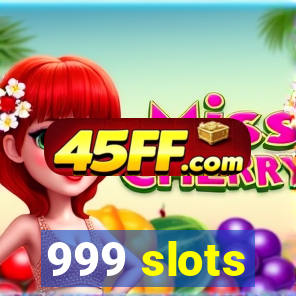 999 slots